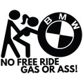 BMW Gas or Ass auto nalepnica sa natpisom No Free Ride

Meta naslov: