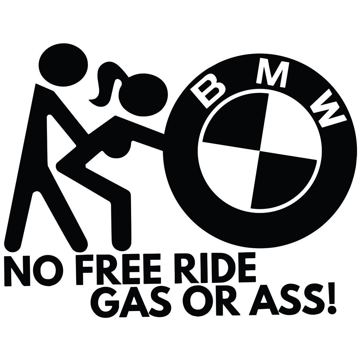 BMW Gas or Ass auto nalepnica sa natpisom No Free Ride

Meta naslov: